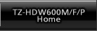 TZ-HDW600M/F/P Home